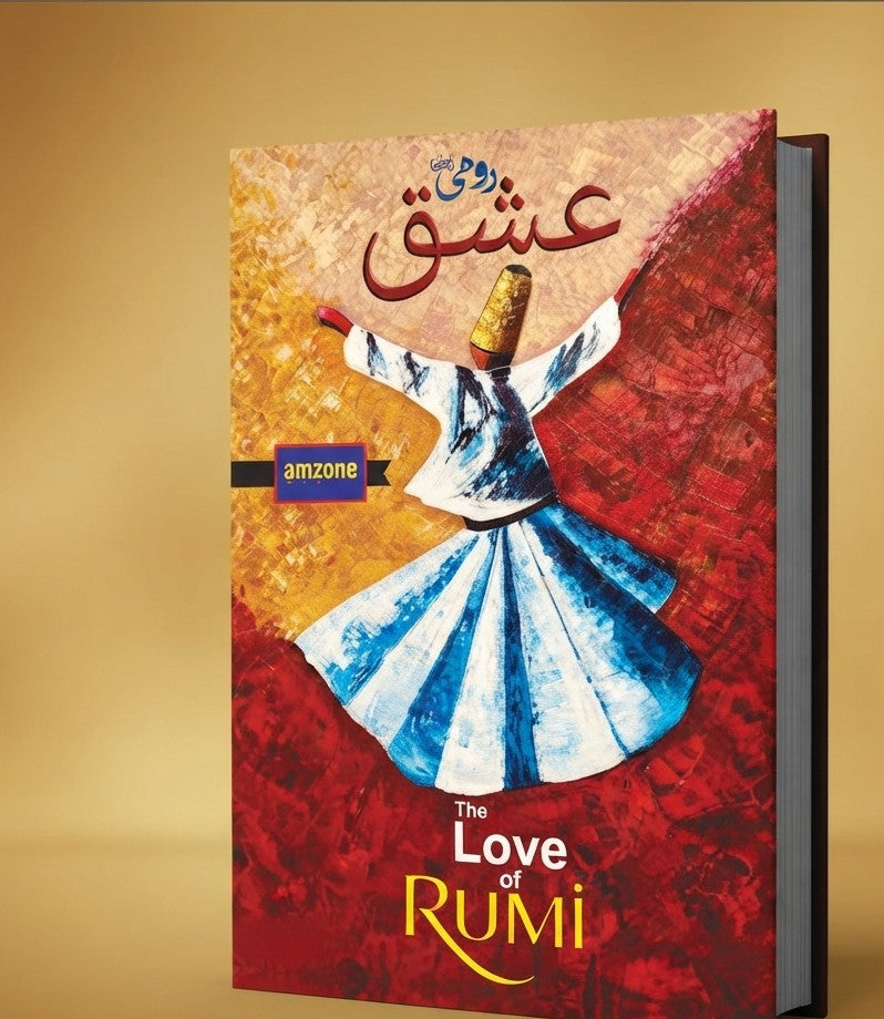 The Love of Rumi (Ishq-e-Rūmī)